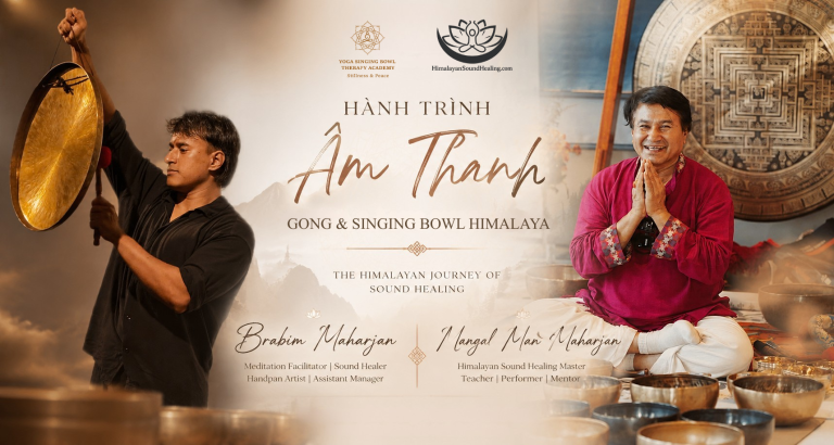 MASTER MANGAL & BRABIM MAHARJAN Hành trình Gong & Chuông Xoay Himalaya từ Nepal đến Việt Nam